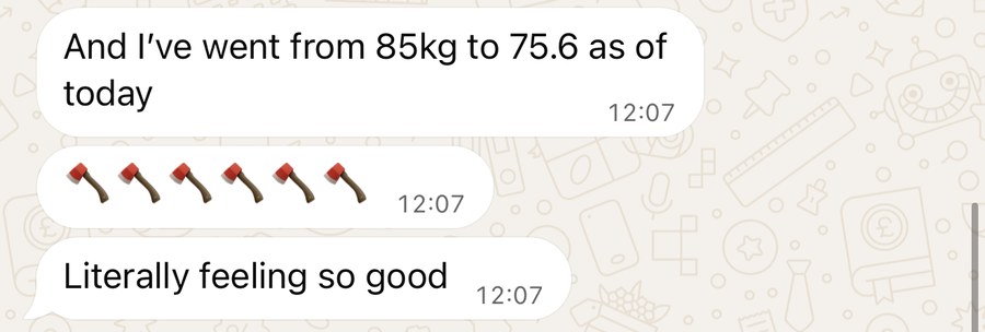 WhatsApp message: gone from 85kg to 75.6kg, literally feeling so good